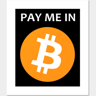 Pay Me In Bitcoin Posters and Art